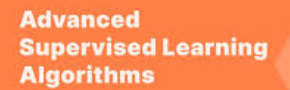 5. Supervised Learning – Advanced Algorithms